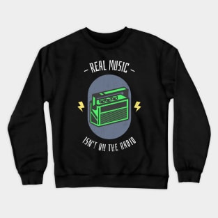 Real Music Isn't On The Radio - Black Letters Crewneck Sweatshirt